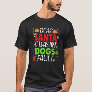 Dear Santa It Was My Dogs Fault Christmas Pajama M T-Shirt