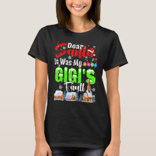 Dear Santa It Was My Gigi's Fault Santa Naughty Fa T-Shirt