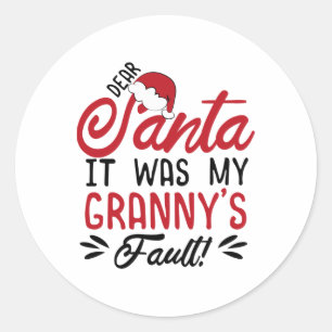 Dear Santa It Was My Grannys Fault  Classic Round Sticker