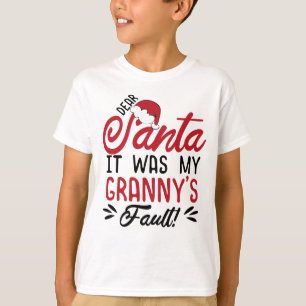 Dear Santa It Was My Granny's Fault T-Shirt