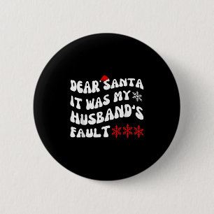Dear Santa It Was My Husband's Fault Funny Christm 6 Cm Round Badge