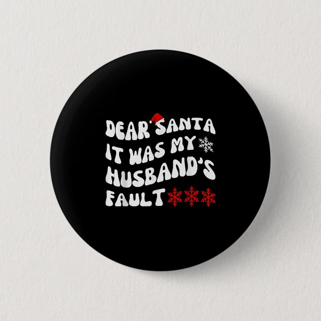 Dear Santa It Was My Husband's Fault Funny Christm 6 Cm Round Badge (Front)