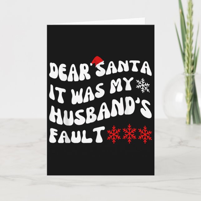 Dear Santa It Was My Husband's Fault Funny Christm Card (Front)