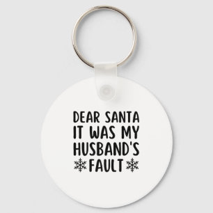 Dear Santa It Was My Husband's Fault Funny Christm Key Ring