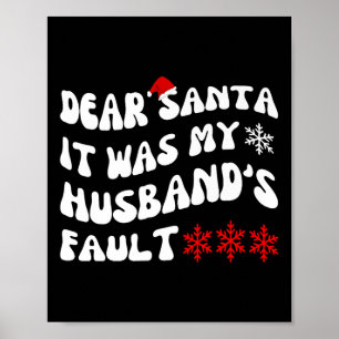 Dear Santa It Was My Husband's Fault Funny Christm Poster