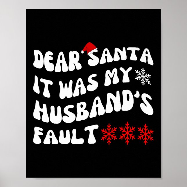 Dear Santa It Was My Husband's Fault Funny Christm Poster (Front)