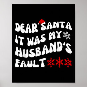 Dear Santa It Was My Husband's Fault Funny Christm Poster