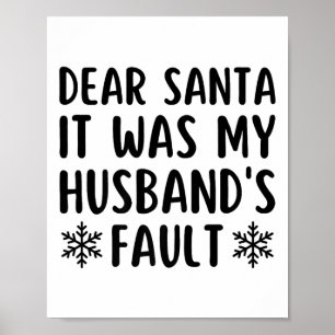 Dear Santa It Was My Husband's Fault Funny Christm Poster