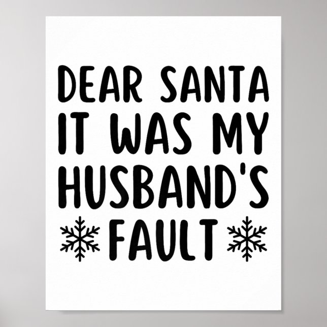 Dear Santa It Was My Husband's Fault Funny Christm Poster (Front)
