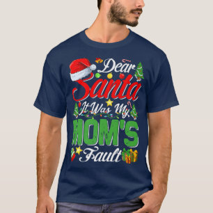Dear Santa It Was My Moms Fault Christmas Premium T-Shirt