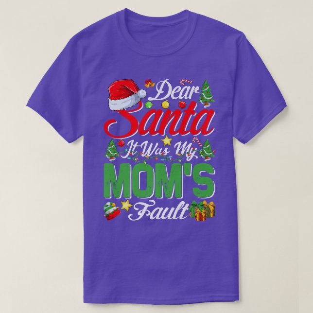Dear Santa It Was My Moms Fault Christmas  T-Shirt (Design Front)