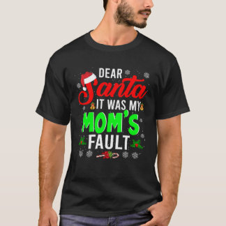 Dear Santa It Was My Mum s Fault Christmas Family T-Shirt