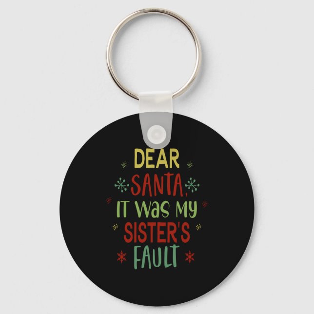 Dear Santa It Was My Sisters Fault Boys Christmas  Key Ring (Front)