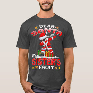 Dear Santa It Was My Sisters Fault Christmas T-Shirt