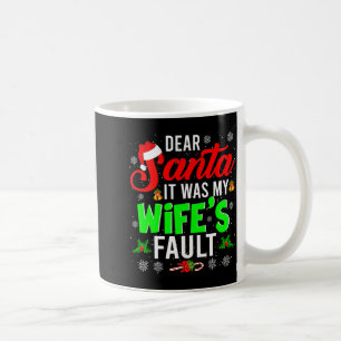 Dear Santa It Was My Wife's Fault Christmas Family Coffee Mug