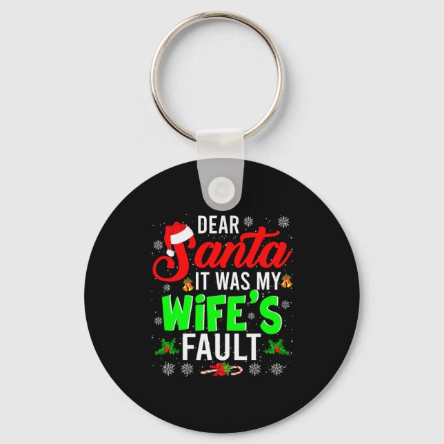 Dear Santa It Was My Wife's Fault Christmas Family Key Ring (Front)