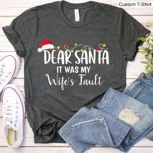 Dear Santa It Was My Wife's Fault Funny Christmas T-Shirt