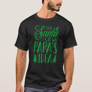 Dear Santa It Was Papa's Idea Christmas Pajama 3 T-Shirt