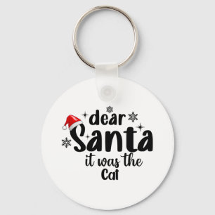 Dear Santa It Was The Cat Funny Christmas 1  Key Ring