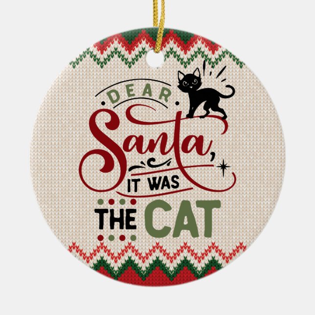 Dear Santa, It Was The Cat - Funny Christmas Ceramic Tree Decoration (Front)