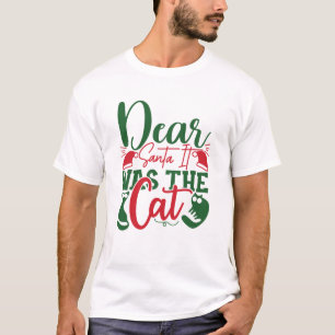 Dear Santa It Was The Cat funny christmas gift T-Shirt