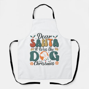 Dear Santa It Was the Dog Christmas-01 Apron