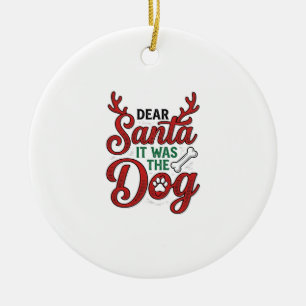 Dear Santa It Was The Dog Christmas Shirt Design_1 Ceramic Tree Decoration