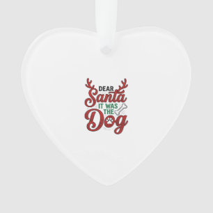 Dear Santa It Was The Dog Christmas Shirt Design_1 Ornament