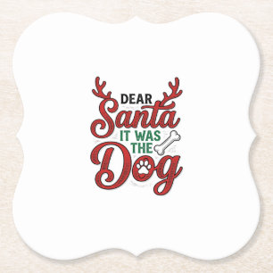 Dear Santa It Was The Dog Christmas Shirt Design_1 Paper Coaster