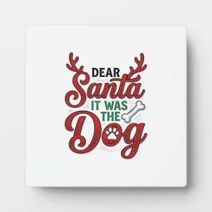 Dear Santa It Was The Dog Christmas Shirt Design_1 Plaque