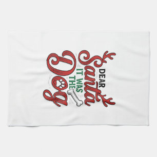 Dear Santa It Was The Dog Christmas Shirt Design_1 Tea Towel