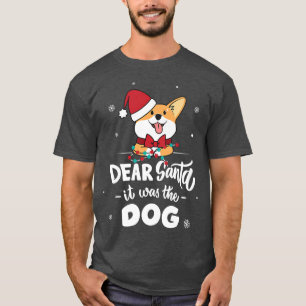 Dear Santa It Was The Dog Cute Corgi Puppy With Sa T-Shirt