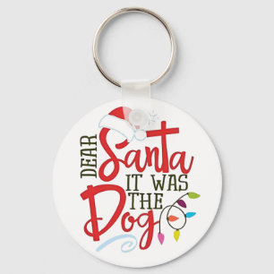 Dear Santa It Was The Dog Funny Key Ring