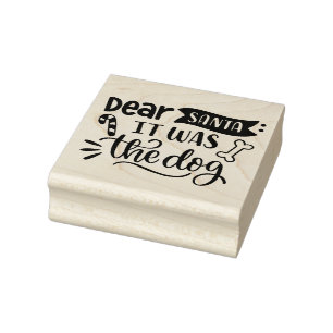 Dear Santa it was the dog Rubber Stamp