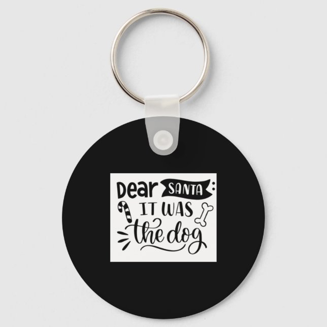 Dear Santa It Was The Dog T Shirt  Key Ring (Front)