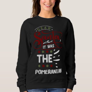Dear Santa It Was The Pomeranian Christmas Fitted Sweatshirt