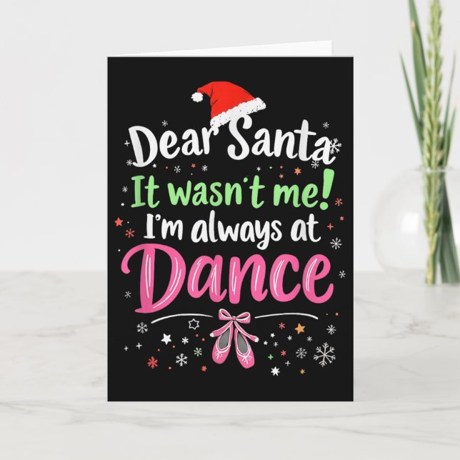 Dear Santa It Wasn't Me Ballet Funny Christmas Quo Card (Front)