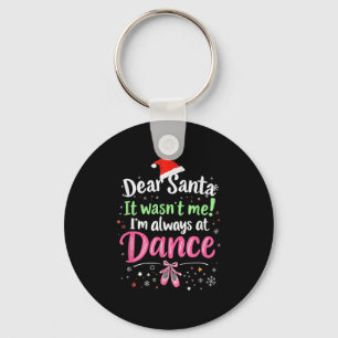 Dear Santa It Wasn't Me Ballet Funny Christmas Quo Key Ring