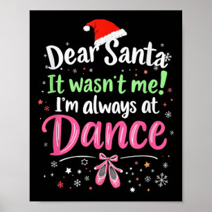 Dear Santa It Wasn't Me Ballet Funny Christmas Quo Poster