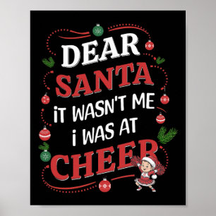 Dear Santa, It Wasn't Me I Was At Cheer Funny Chee Poster
