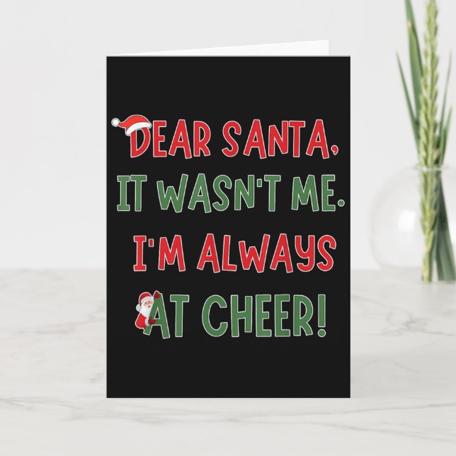 Dear Santa It Wasn't Me I'm Always At Cheer Xmas C Card (Front)