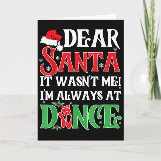 Dear Santa It Wasn't Me I'm Always At Dance Christ Card (Front)