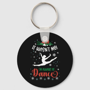 Dear Santa It Wasn't Me I'm Always At Dance Llet C Key Ring