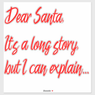 Dear Santa, It's a long story...