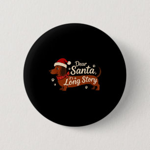 Dear Santa Its A Long Story Christmas Dachshund Do 6 Cm Round Badge