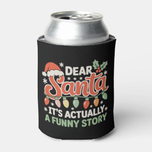 Dear Santa It's Actually A Funny Story Christmas Can Cooler