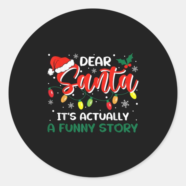 Dear Santa It's Actually A Funny Story Christmas  Classic Round Sticker (Front)