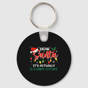 Dear Santa It's Actually A Funny Story Christmas  Key Ring