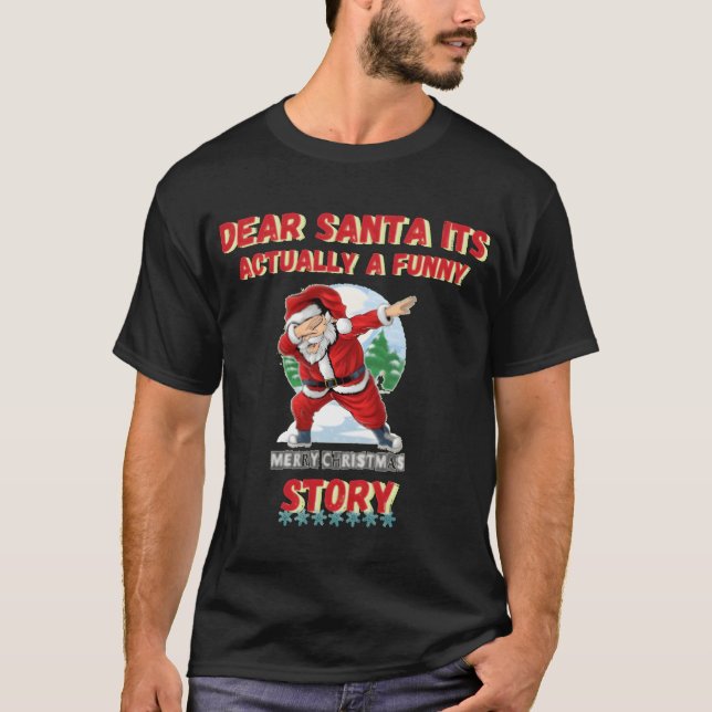 Dear santa its actually a funny storychristmas dog T-Shirt (Front)
