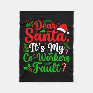 Dear Santa It's My Co-workers Fault Funny Christma Fleece Blanket
